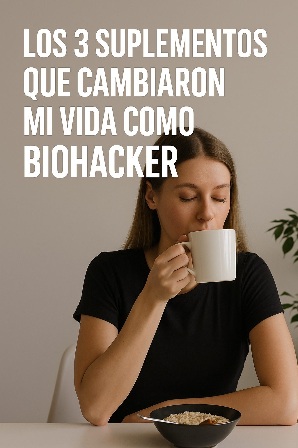 Los 3 suplementos que cambiaron mi vida como biohacker